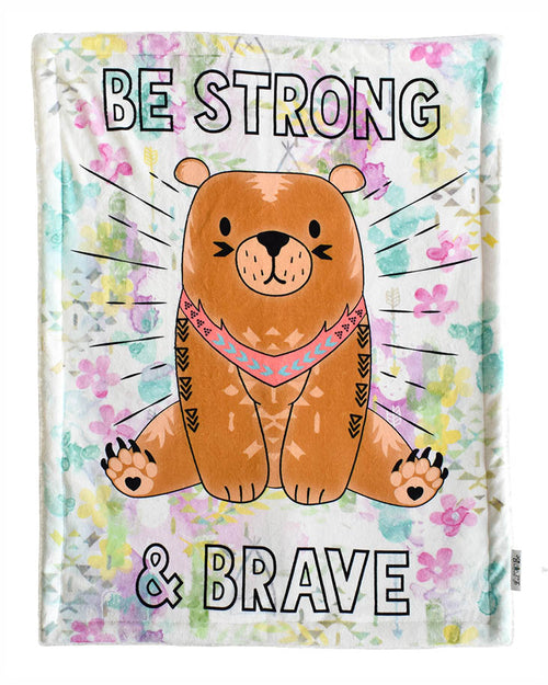 Baby Plush Blanket With Bear Saying Be Strong & Brave Graphic