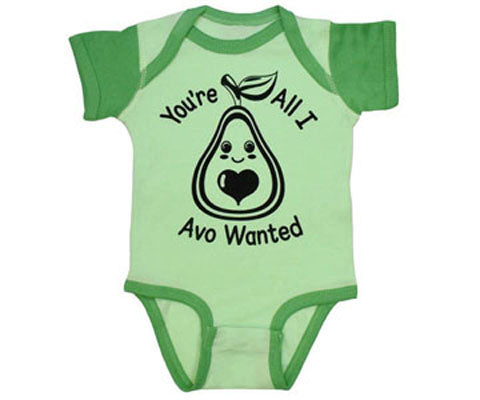 You're All I Avo Wanted Baby Onesie